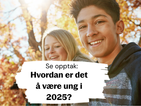 Se opptak: Ung i 2025: Utfordringer, uro, utsikter